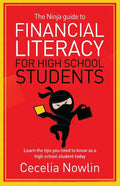 The Ninja Guide to Financial Literacy for High School Students: Learn the tips you need to know as a high school student today - Paperback