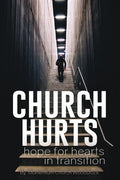 Church Hurts: Hope for Hearts in Transition - Paperback