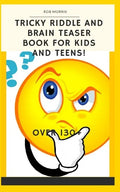 Tricky Riddle and Brain Teaser Book for Kids and Teens!: 5x8, Best Riddle Book, Awesome Riddle Book, Brain Teasers Book, the Best Brain Enhancer. - Paperback