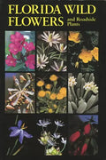 Florida Wild Flowers: And Roadside Plants - Hardcover