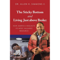 The Sticky Bottom and Living Just above Broke: How America Neglects its Most Valuable Resource - Paperback