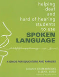 Helping Deaf and Hard of Hearing Students to Use Spoken Language: A Guide for Educators and Families - Paperback