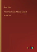 The Importance of Being Earnest: in large print - Paperback