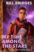 My Time Among the Stars: Tales of the Fading Suns - Paperback