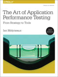 The Art of Application Performance Testing: From Strategy to Tools - Paperback