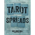 Tarot Spreads: How to Read Them, Create Them, and Revise Them - Paperback