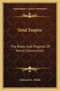 Total Empire: The Roots and Progress of World Communism - Paperback
