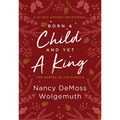 Born a Child and Yet a King: The Gospel in the Carols: An Advent Devotional - Hardcover