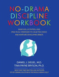No-Drama Discipline Workbook: Exercises, Activities, and Practical Strategies to Calm the Chaos and Nurture Developing Minds - Paperback