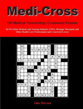 Medi-Cross: 100 Medical Terminology Crossword Puzzles for Pre-Med, Medical, and Nursing Students, EMTs, Massage Therapists and Oth - Paperback