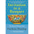 Invitation to a Banquet: A History of Chinese Food - Paperback
