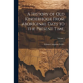 A History of Old Kinderhook From Aboriginal Days to the Present Time;; Volume 2 - Paperback