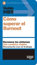 Guías Hbr: Cómo Superar El Burn Out (HBR Guide to Beating Burnout Spanish Edition) - Paperback