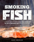 Smoking Fish: Ultimate Smoker Cookbook for Real Barbecue, The Art of Smoking Fish for Real Pitmasters - Paperback
