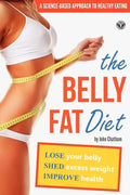The Belly Fat Diet: Lose Your Belly, Shed Excess Weight, Improve Health - Paperback