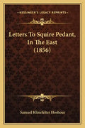 Letters To Squire Pedant, In The East (1856) - Paperback