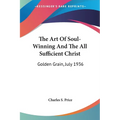 The Art Of Soul-Winning And The All Sufficient Christ: Golden Grain, July 1936 - Paperback