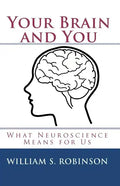 Your Brain and You: What Neuroscience Means for Us - Paperback