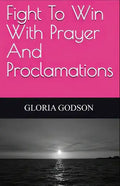 Fight To Win With Prayer And Proclamations - Paperback