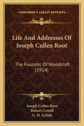 Life And Addresses Of Joseph Cullen Root: The Founder Of Woodcraft (1914) - Paperback