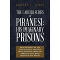 The Carceri Series of Piranesi: His Imaginary Prisons: Descriptions of All Print States, Auction Price History from 1987 through 2016, with Adjusted 2 - Paperback