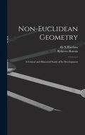 Non-Euclidean Geometry; a Critical and Historical Study of its Development - Hardcover