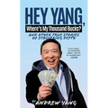 Hey Yang, Where's My Thousand Bucks?: And Other True Stories of Staggering Depth - Hardcover