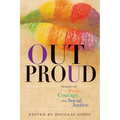 Out Proud: Stories of Pride, Courage, and Social Justice - Paperback
