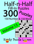 Half-n-Half Fill-In Puzzles, Volume 13: 300 Puzzles, 150 Number and 150 Word - Paperback
