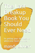 The Last Breakup Book You Should Ever Need: Or getting your shit together when your heart is broken - Paperback