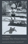 A Chair Keeps the Floor Down - Paperback