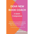Dear New Book Coach: A Quiet Companion - Paperback
