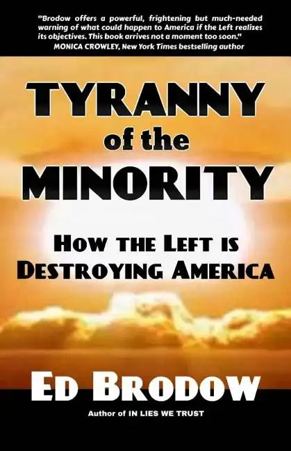 Tyranny of the Minority: How the Left is Destroying America - Paperback