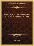 Bloody Tenent Washed and Made White in the Blood of the Lamb - Paperback