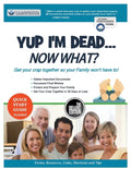 Yup I'm Dead...Now What? The Deluxe Edition: A Guide to My Life Information, Documents, Plans and Final Wishes - Paperback