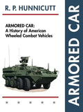 Armored Car: A History of American Wheeled Combat Vehicles - Hardcover