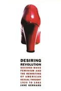 Desiring Revolution: Second-Wave Feminism and the Rewriting of American Sexual Thought, 1920 to 1982 - Paperback