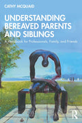 Understanding Bereaved Parents and Siblings: A Handbook for Professionals, Family, and Friends - Paperback