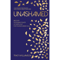 Unashamed: Discover the Healing Power of God's Love for your Wounded Soul - Paperback