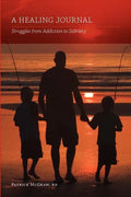 A Healing Journal: Struggles from Addiction to Sobriety - Paperback
