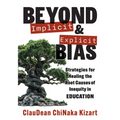Beyond Implicit and Explicit Bias: Strategies for Healing the Root Causes of Inequity in Education (Counteract Biases in Education.) - Paperback