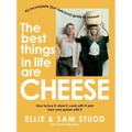 The Best Things in Life Are Cheese: An Incomplete (But Delicious) Guide to Cheese - Paperback