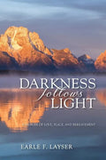 Darkness Follows Light: A Memoir of Love, Place, and Bereavement - Paperback