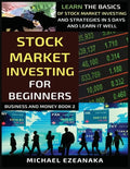Stock Market Investing For Beginners: Learn The Basics Of Stock Market Investing And Strategies In 5 Days And Learn It Well - Paperback