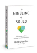 The Mingling of Souls: God's Design for Love, Marriage, Sex, and Redemption - Paperback