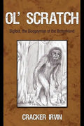 Ol' Scratch: Bigfoot, the Boogeyman of the Bottomland - Paperback