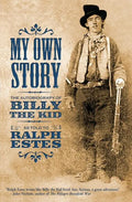 My Own Story: The Autobiography of Billy the Kid - Paperback