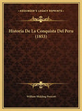 Historia De La Conquista Del Peru (1853) - Hardcover