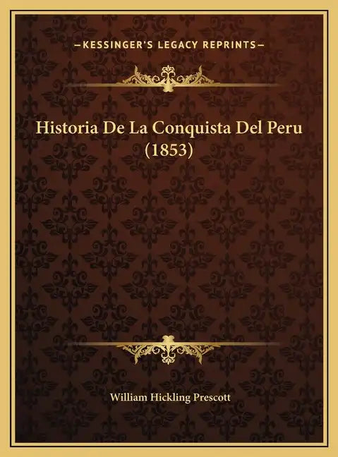 Historia De La Conquista Del Peru (1853) - Hardcover