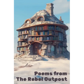 Poems from the Rebel Outpost - Paperback